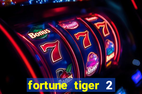fortune tiger 2 demo free